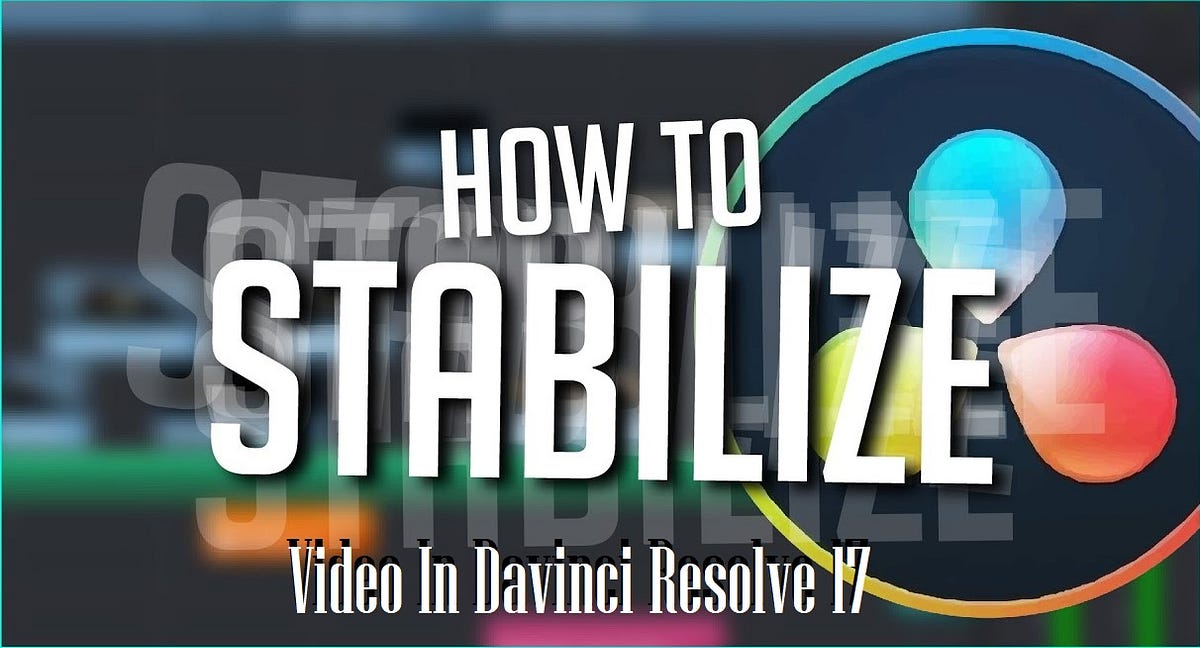 How to Stabilize Videos in DaVinci Resolve 17 John Lewis Medium