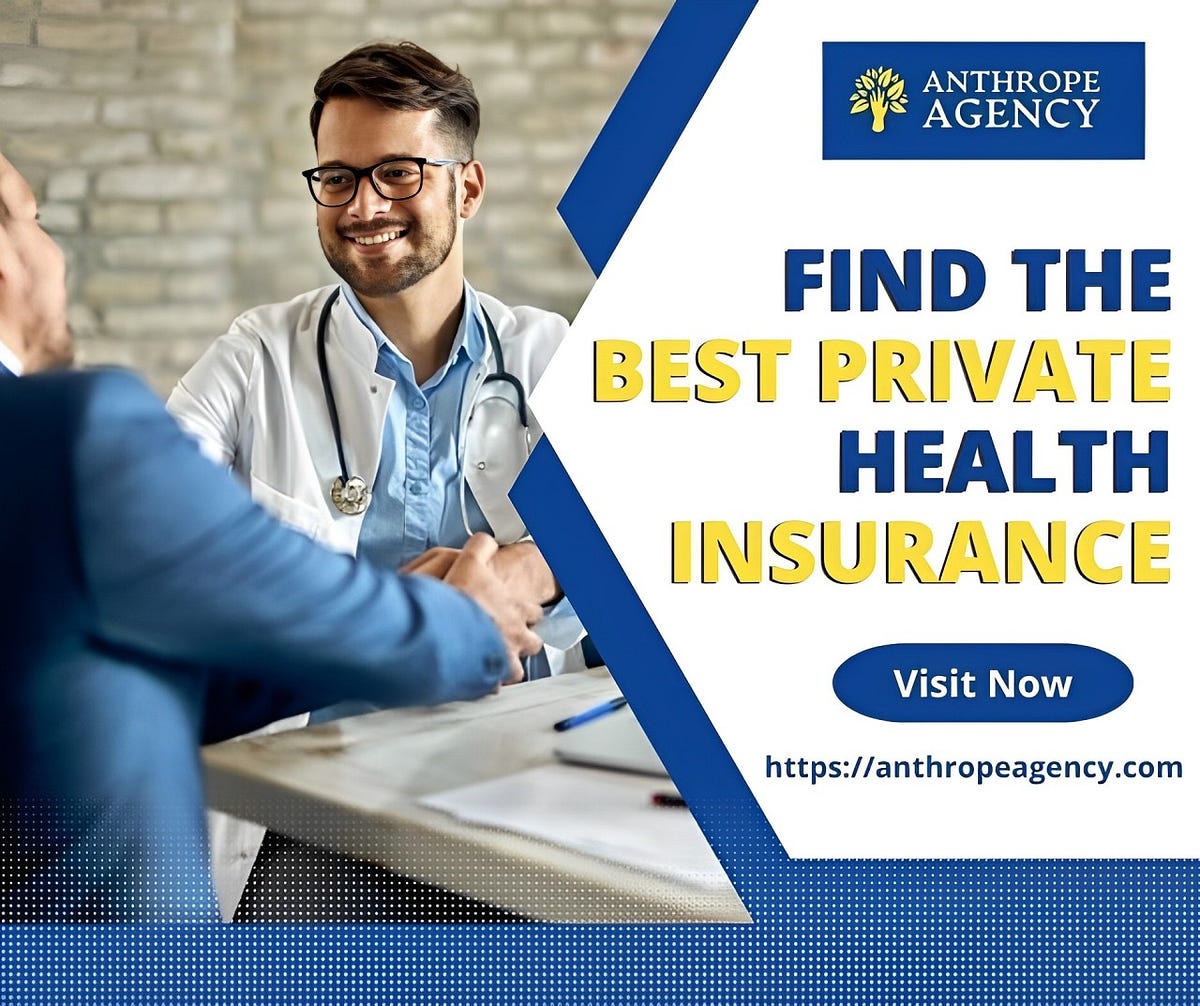 Find The Best Private Health Insurance Anthrope Agency Medium