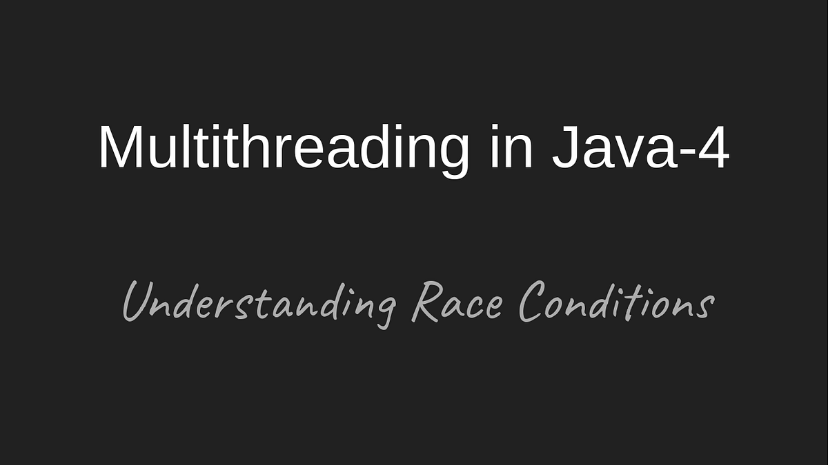 Understanding Race Conditions. Whenever you are using multi threading
