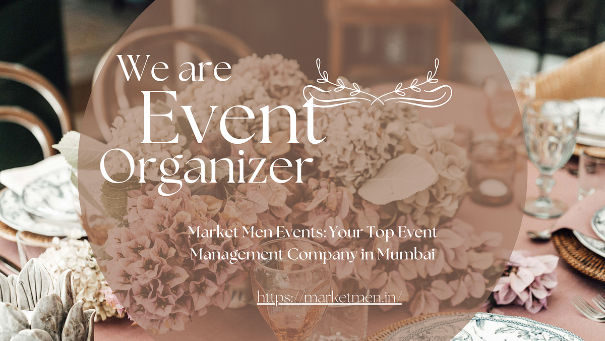 Market Men Events Your Top Event Management Company in Mumbai by
