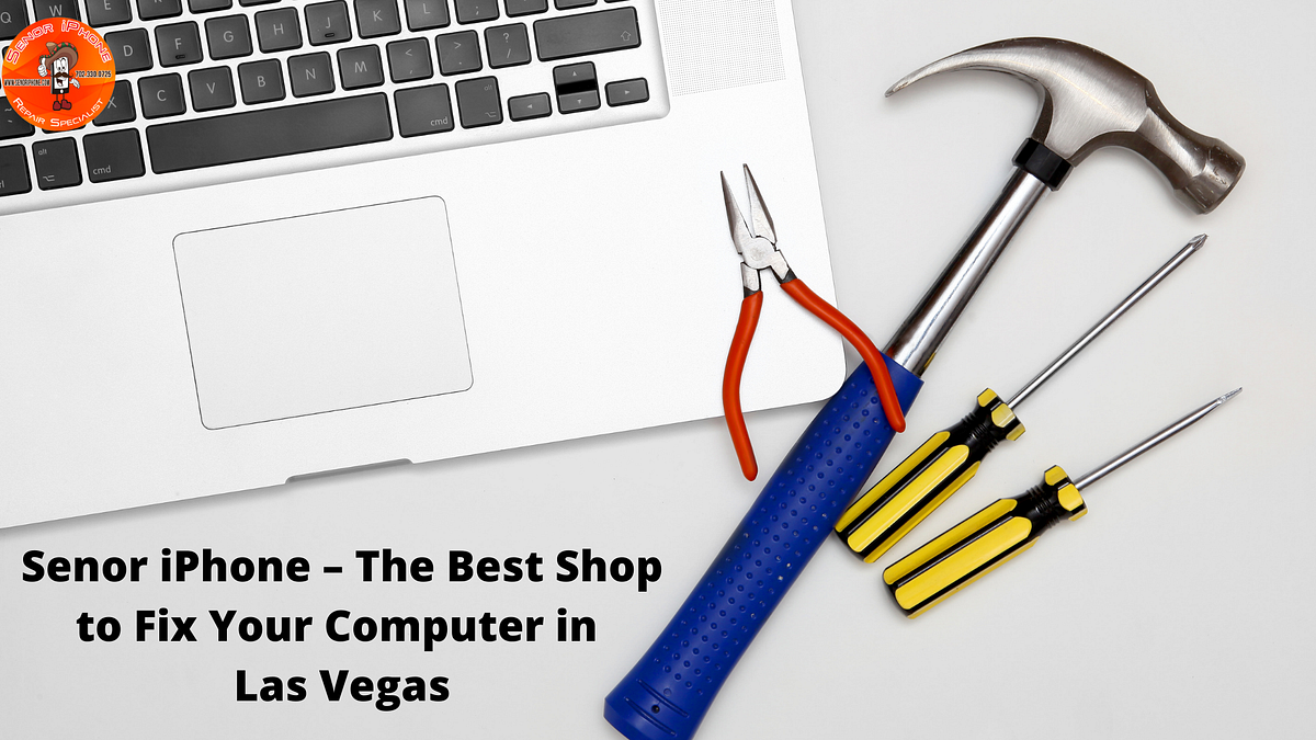 Senor iPhone — The Best Shop to Fix Your Computer in Las Vegas by