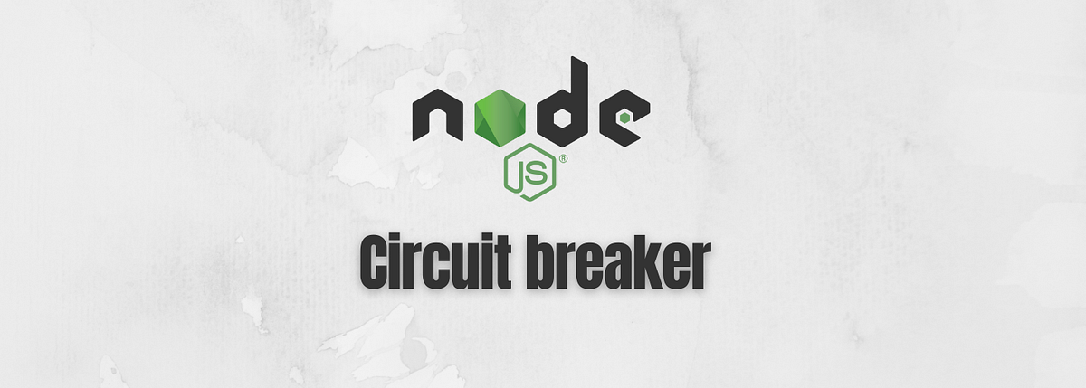 Circuit breaker pattern in Node.js | Tech Tonic