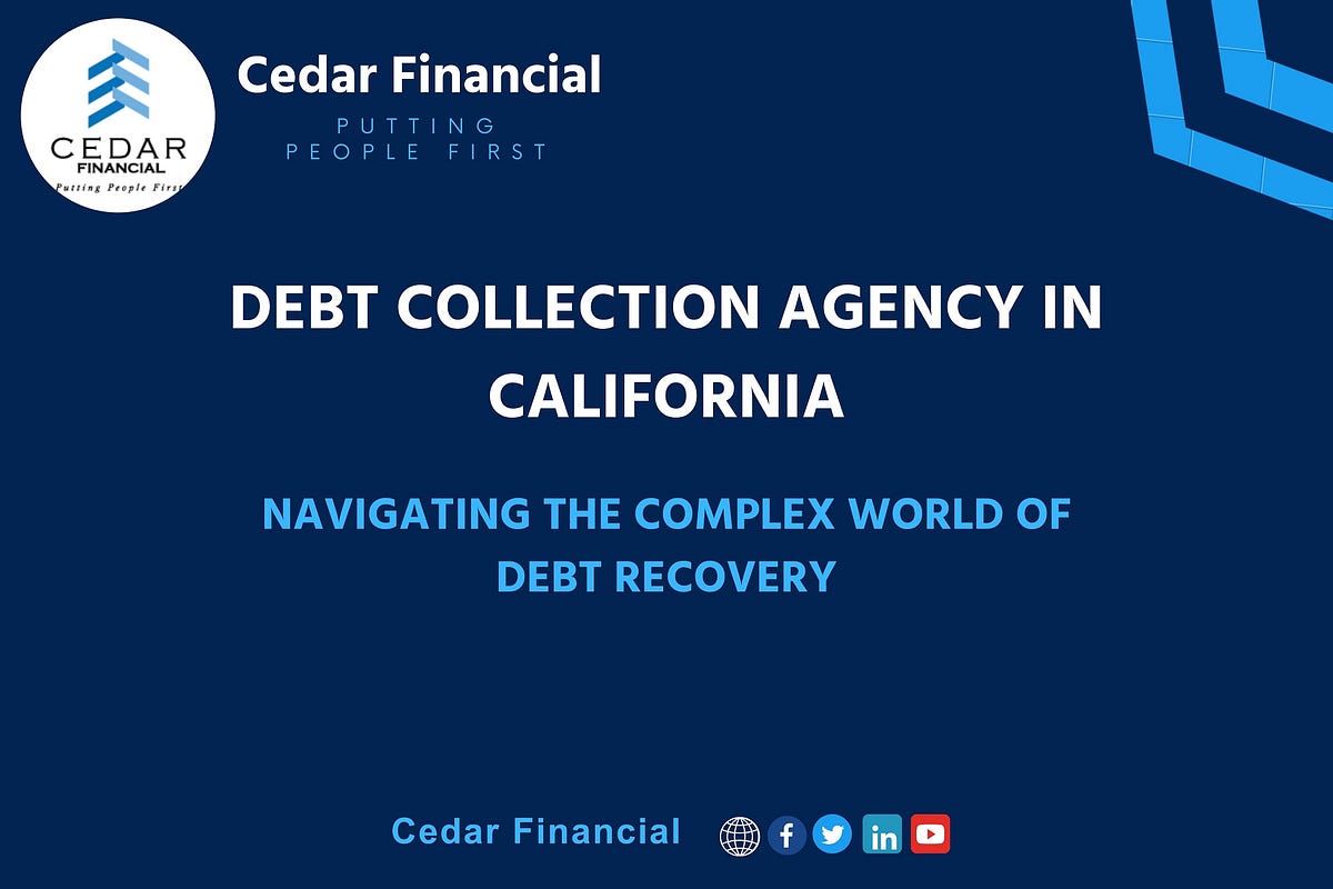 Debt Collection Agency in California Navigating the Complex World of