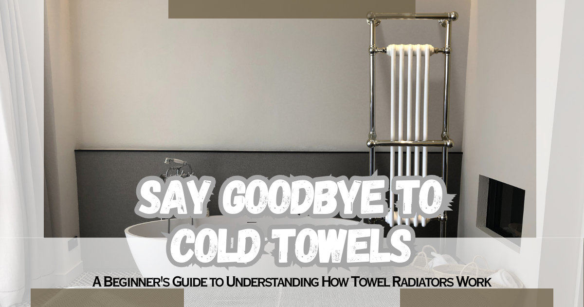 Say Goodbye to Cold Towels A Beginner’s Guide to Understanding How