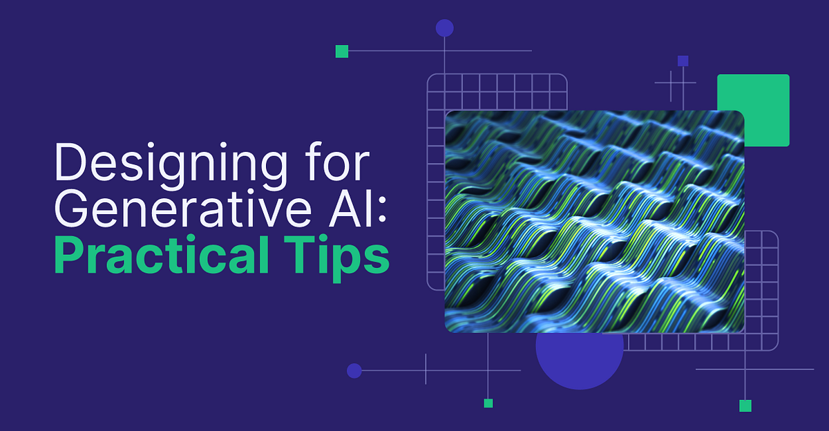 Designing for Generative AI: Practical Tips | by Savannah Carlin | Oct ...