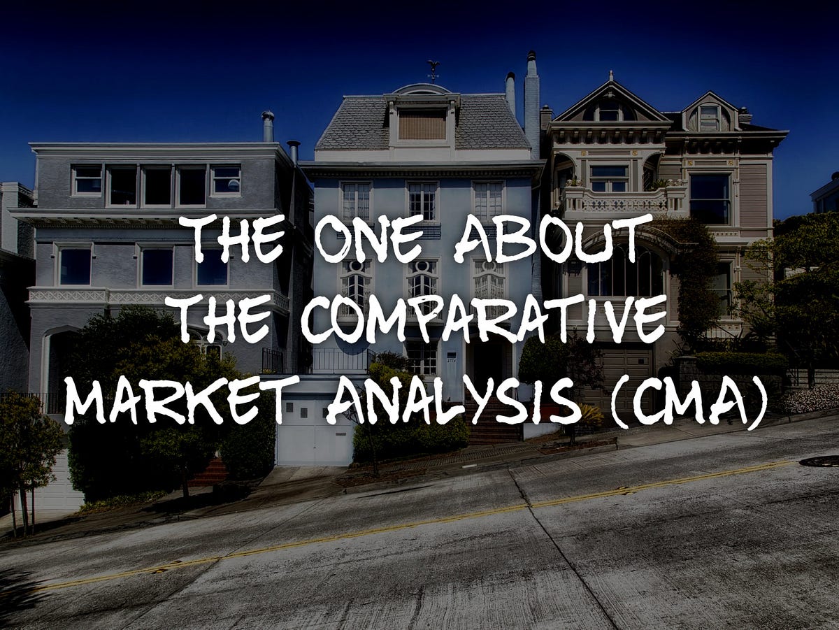 All About The Comparative Market Analysis (CMA) | by Jason Cassity | Medium