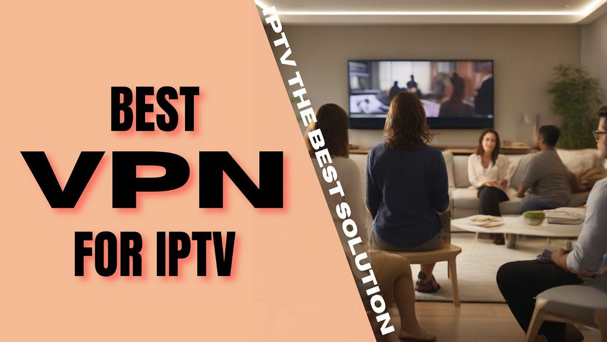 Best VPN for IPTV. Choosing the best VPN for IPTV involves… by Paul G