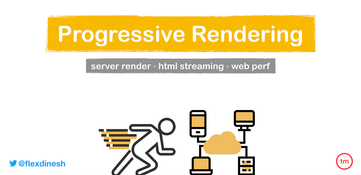 Progressive Rendering — The Key to Faster Web by Dinesh Pandiyan