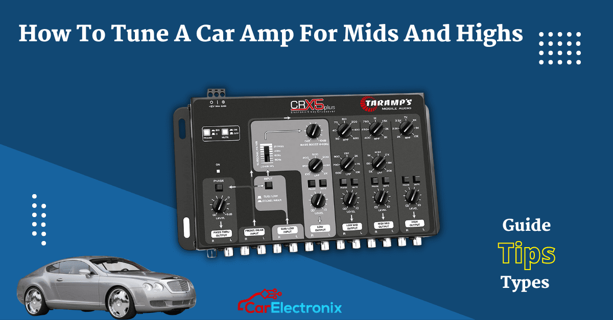 HOW TO TUNE A CAR AMP FOR MIDS AND HIGHS Car Electronix Medium