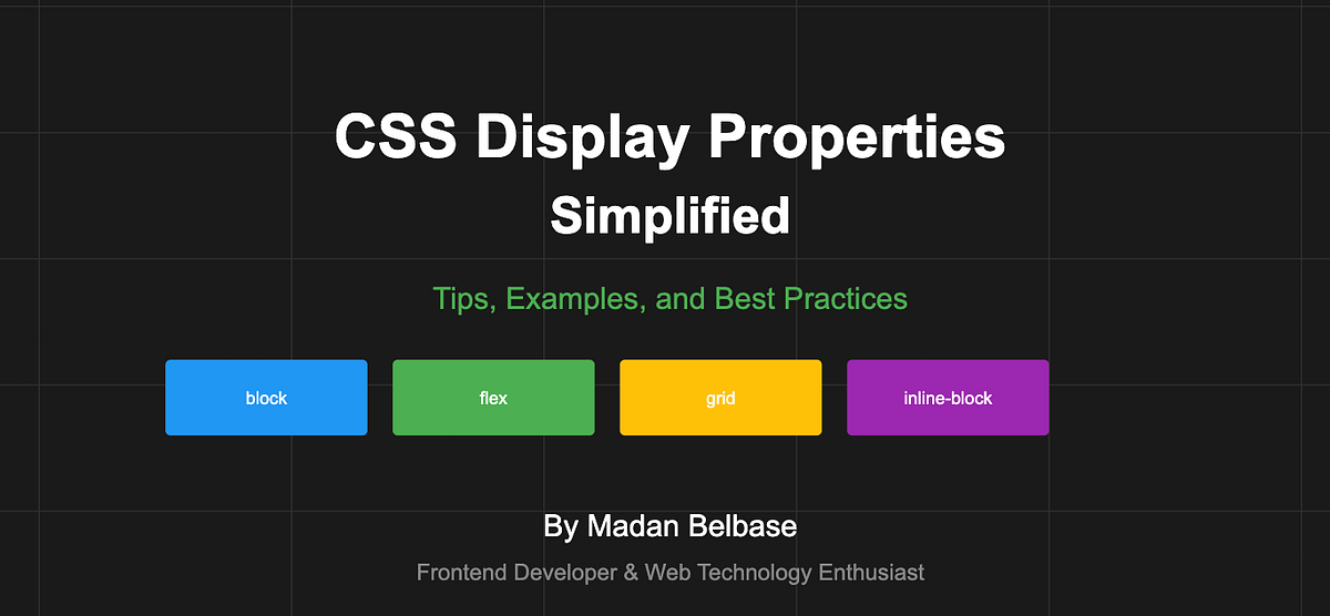 CSS Display Properties Simplified: Tips, Examples, and Best Practices ...
