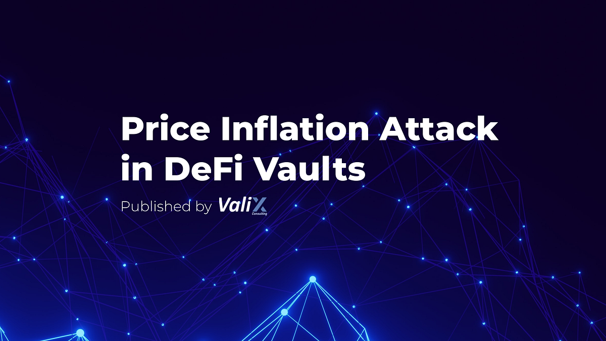 Price Inflation Attack in DeFi Vaults | by Nattawat Songsom | Valix ...