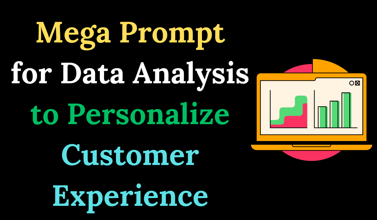 Mega Prompt for Data Analysis to Personalize Custo