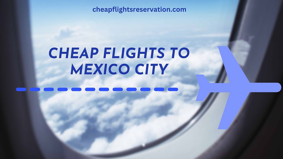 The Journey Begins Find Cheap Flights to Mexico City by Book Cheap