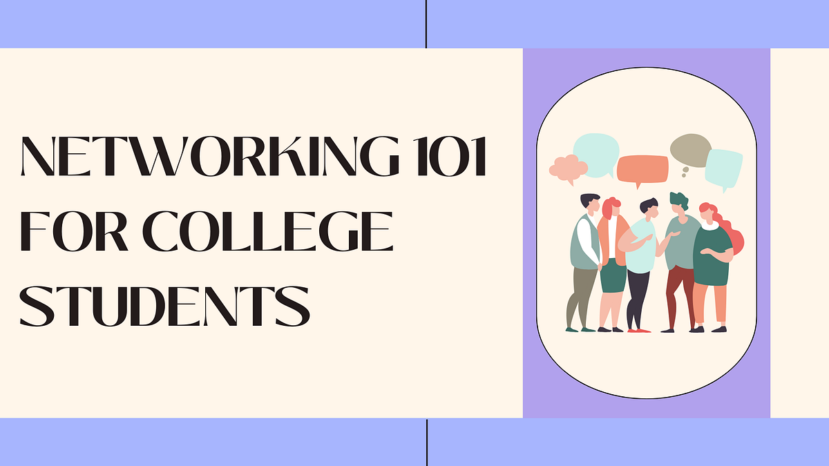 Networking 101 For College Students by Rebecca Lubelski Medium