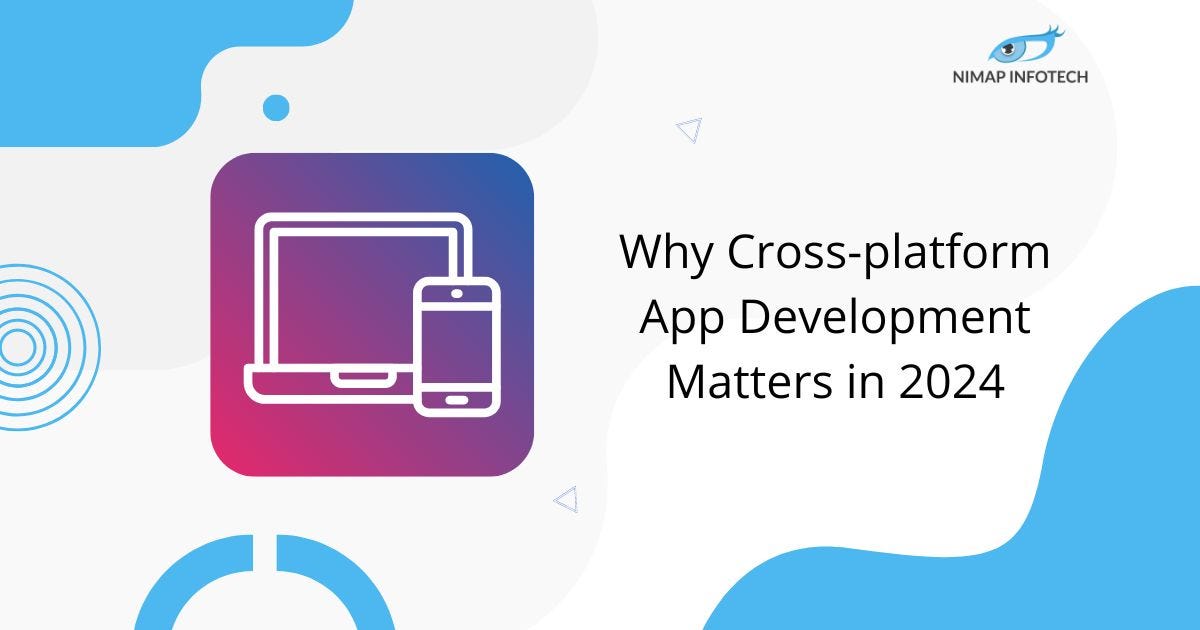 Why CrossPlatform Development Is Growing in 2024 and What Its Future