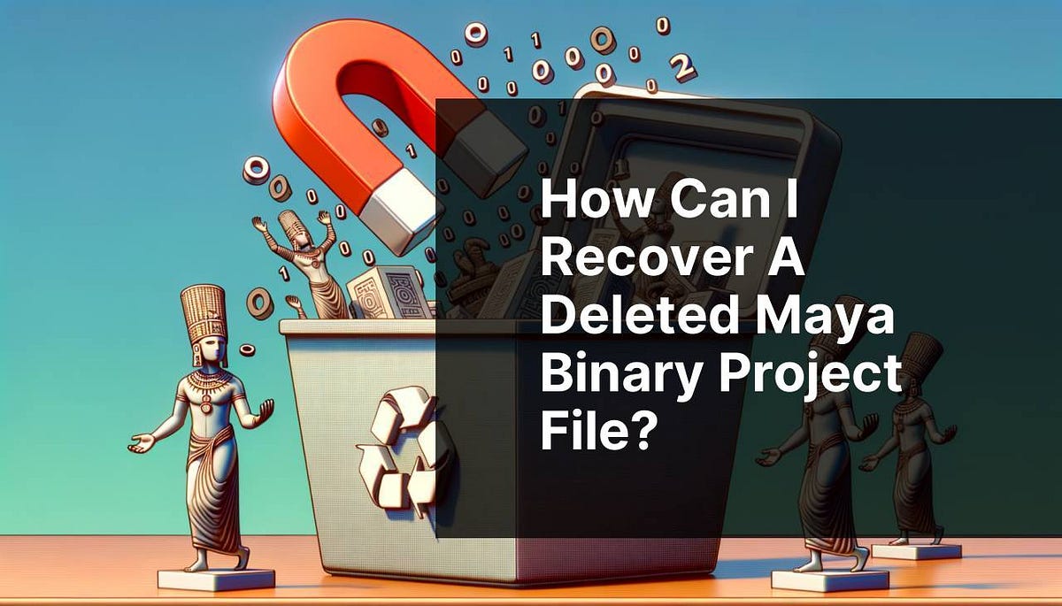 How can I recover a deleted Maya Binary Project file? | by Best ...
