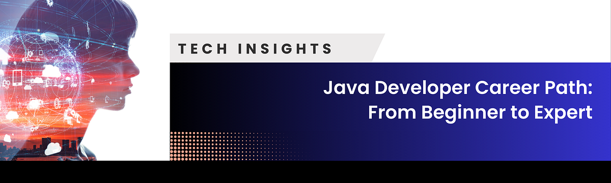Java Developer Career Path: From Beginner to Expert | by Techie Fellow ...