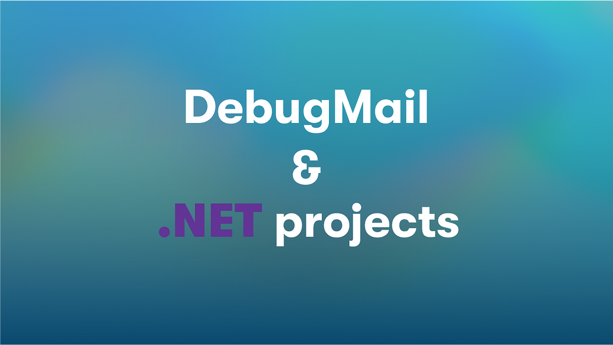 DebugMail integration for Email testing and debugging made easy