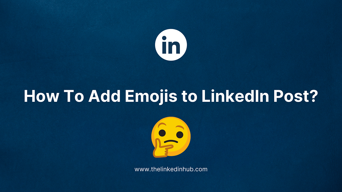 Add Emojis to LinkedIn Post. The right emoji at the right place to