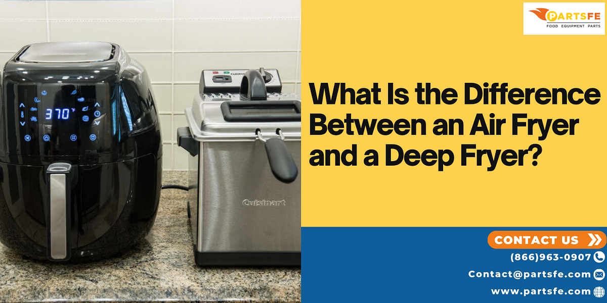 What Is the Difference Between an Air Fryer and a Deep Fryer? by