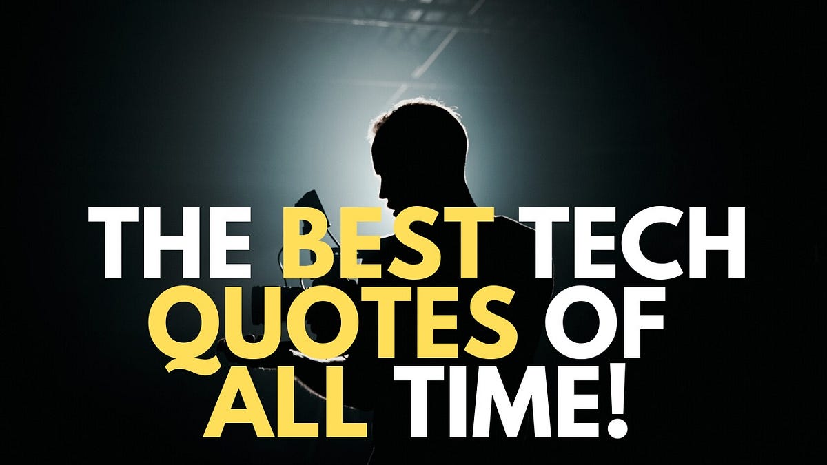 THE BEST TECH QUOTES OF ALL TIME — MOTIVATIONAL QUOTES | by Quotes ...