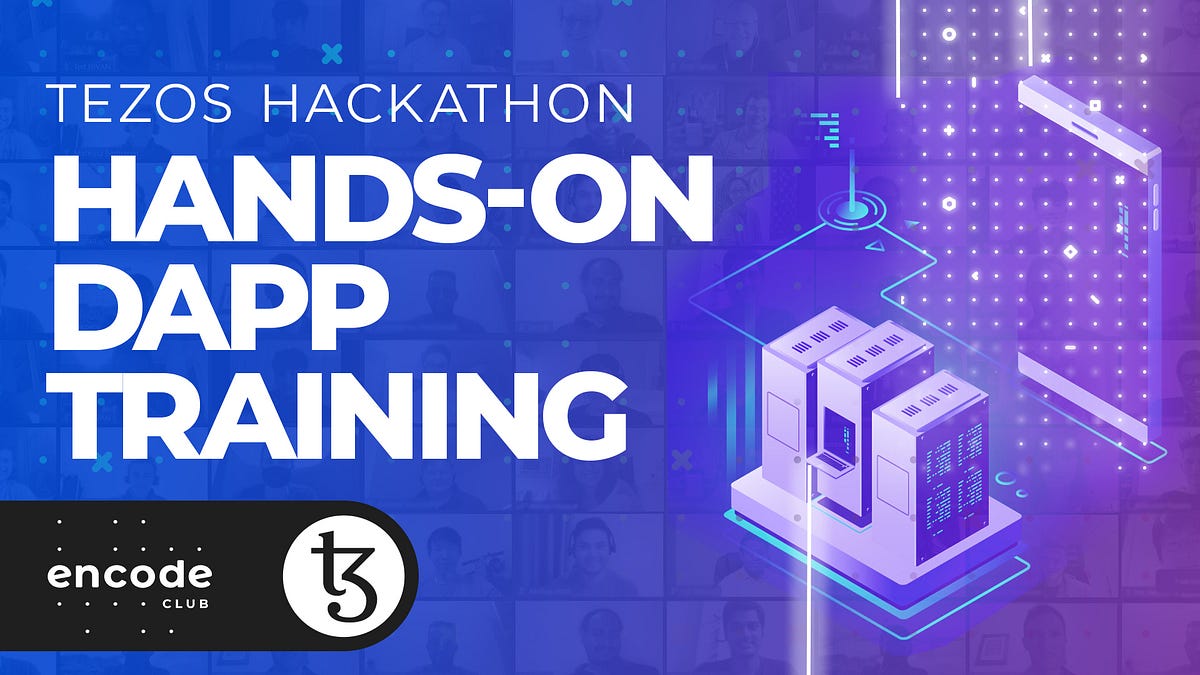 Encode x Tezos Hackathon: Hands-on dApp Training [Video + Slides] | by ...