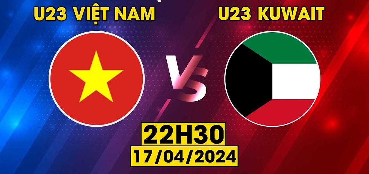 Trực tiếp Việt Nam U23 vs Kuwait U23 lúc 22:30 ngày 17/04/2024 - Xoilac ...