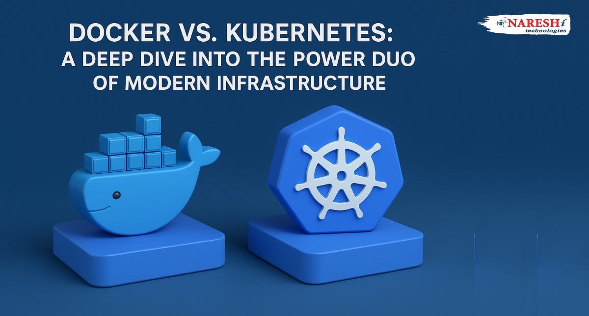 Docker vs Kubernetes: A Deep Dive into the Power Duo of Modern Infrastructure NareshIT