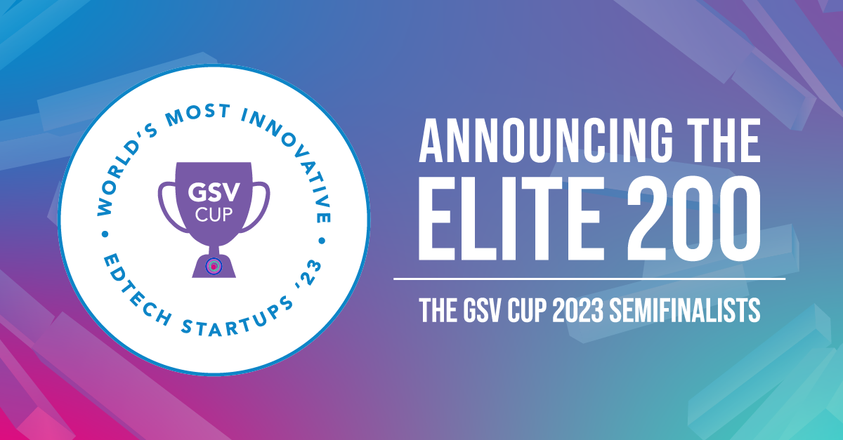 Introducing the 2023 GSV Cup Elite 200 — the World’s Most Disruptive Startups in Digital Learning…