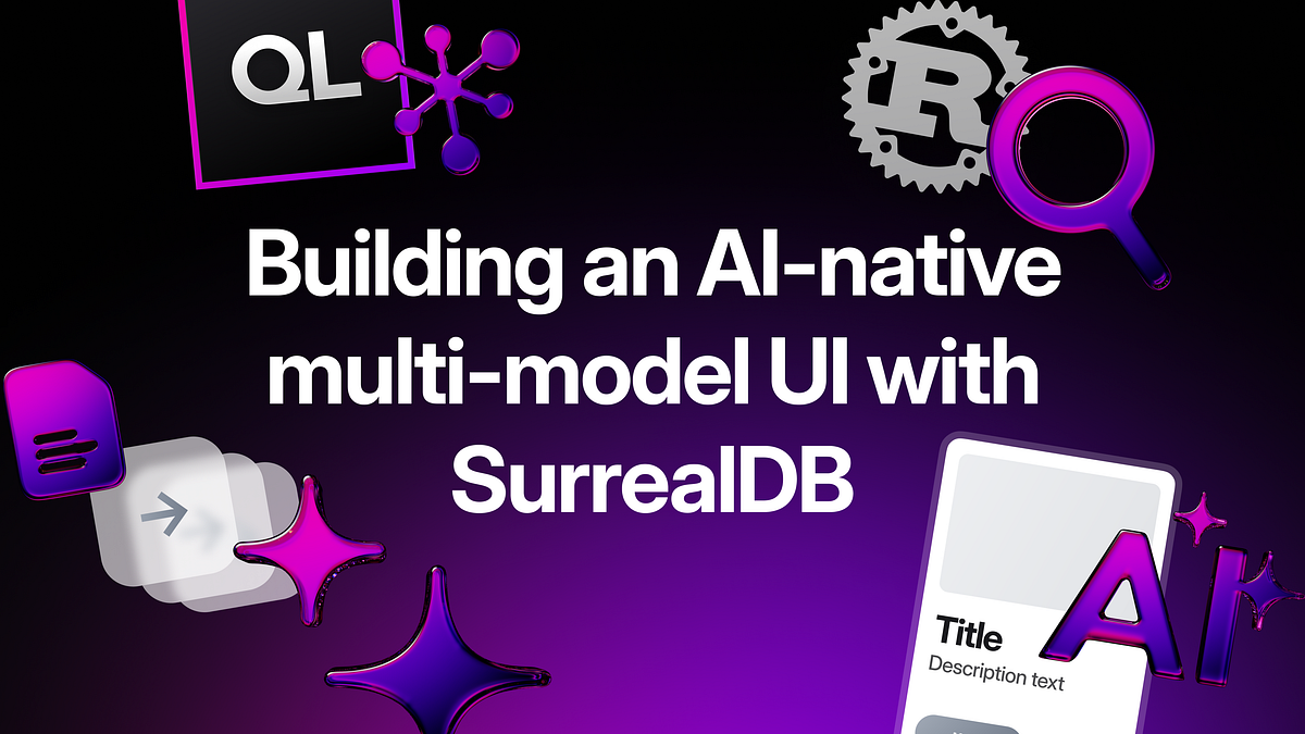Building an AI-native multi-model UI with SurrealDB | by Mark Gyles ...