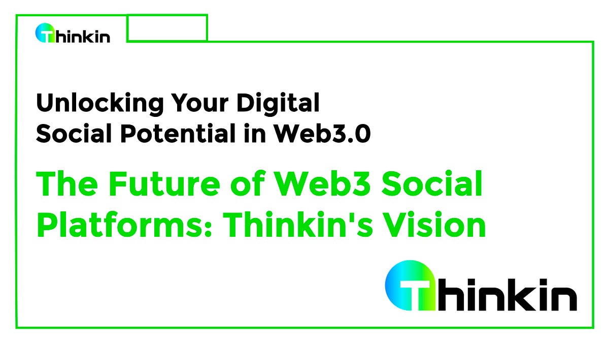 The Future of Web3 Social Platforms: Thinkin’s Vision | by Thinkin | Medium