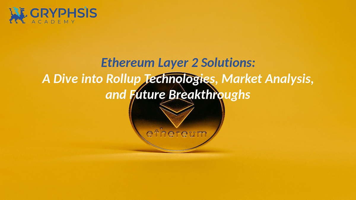 Ethereum Layer 2 Solutions: A Dive into Rollup Technologies, Market  Analysis, and Future Breakthroughs | by Rick | Medium