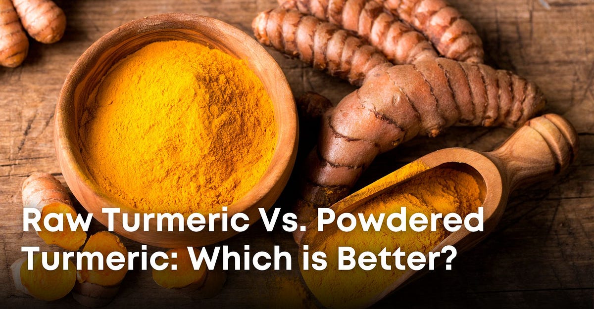Raw Turmeric Vs. Powdered Turmeric Which is Better? by Pluckk Oct, 2023 Medium