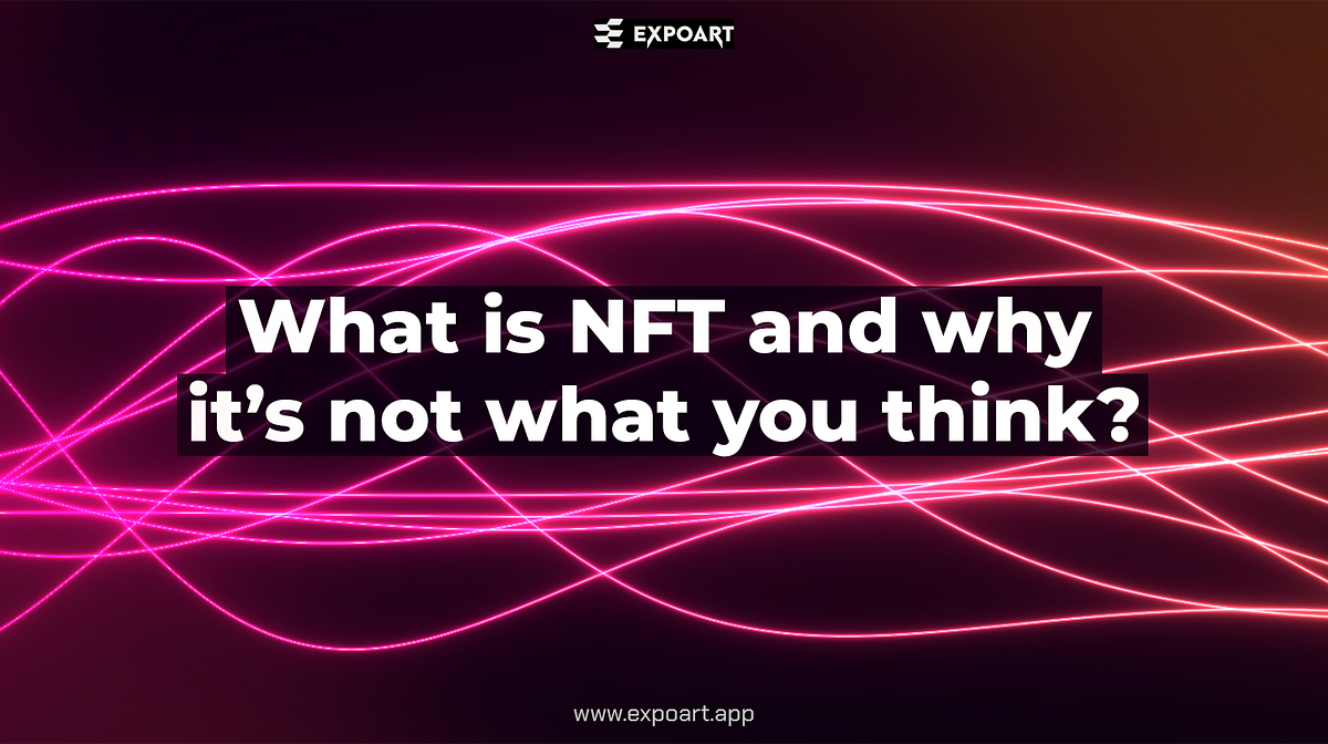 What is NFT and why it’s not what you think? | by Expoart.App | Medium