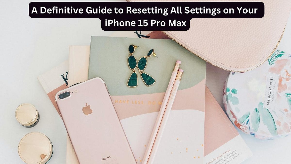 Unlocking the Power of Your IPhone 15 Pro Max With Your Ultimate Guide ...