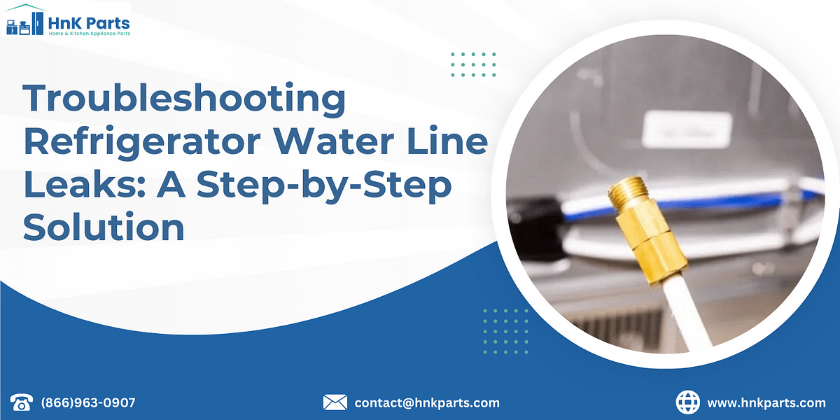 Troubleshooting Refrigerator Water Line Leaks A StepbyStep Solution