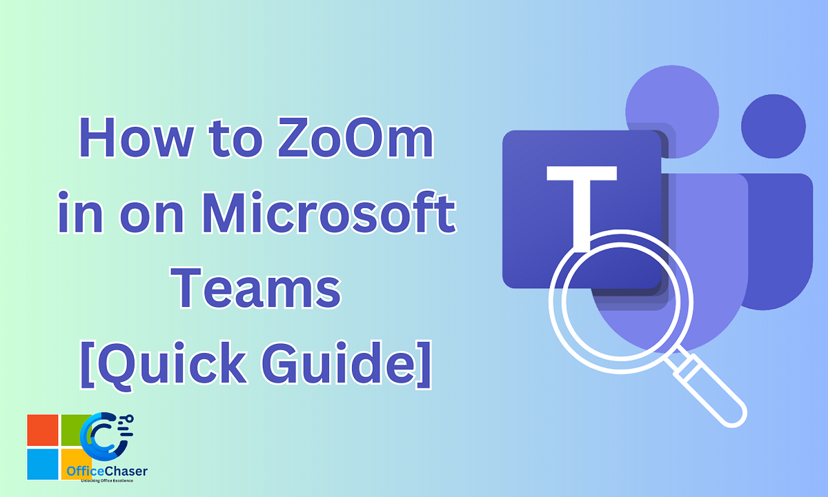 How To Zoom In On Microsoft Teams Officechaser Medium