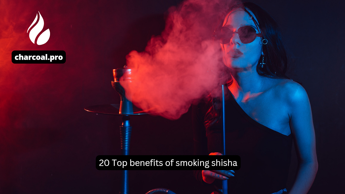 20 Top benefits of smoking shisha by Greg Ryabtsev Coconut Charcoal