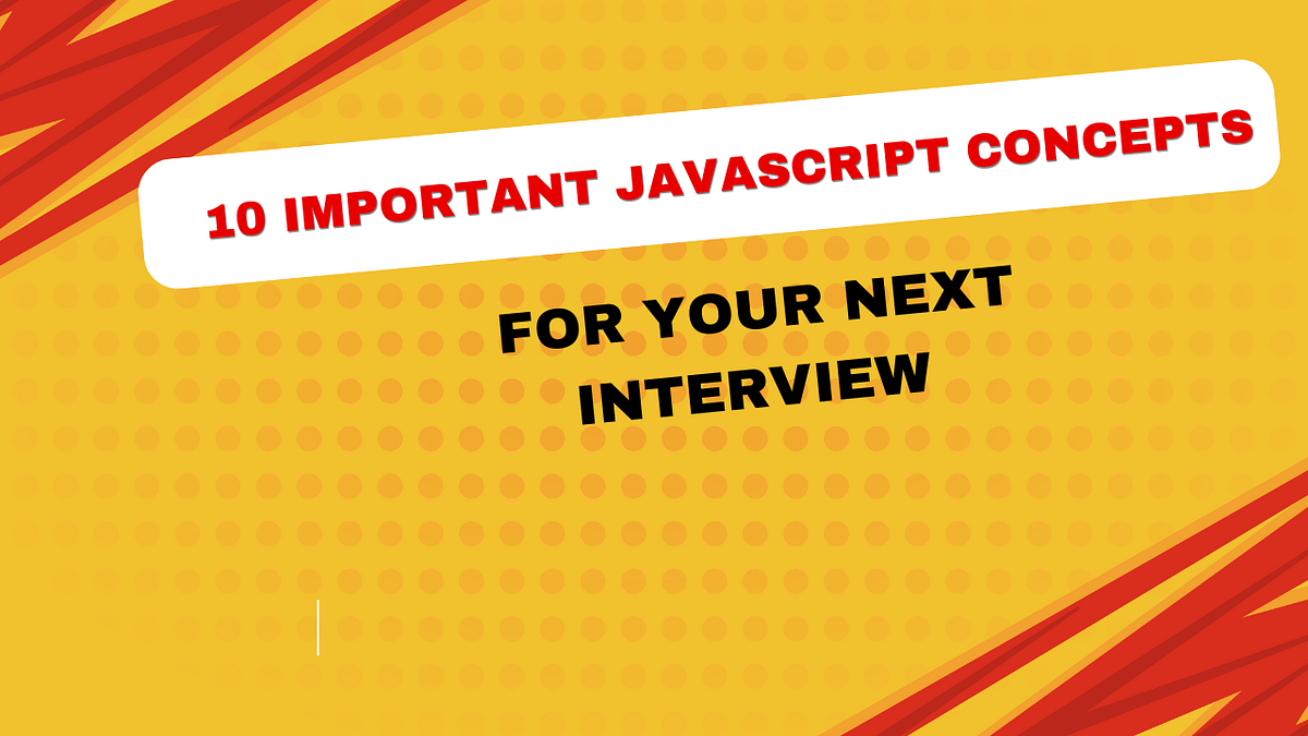 10 Important JavaScript Concepts for Your Next Interview | by Ruhul ...