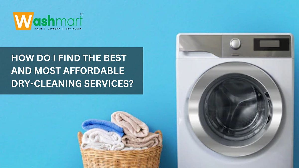 How Do I Find The Best And Most Affordable Drycleaning Services? by Washmartwork Medium