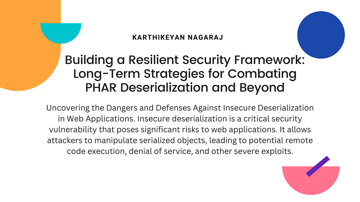 Building a Resilient Security Framework: Long-Term Strategies for Combating PHAR Deserialization…