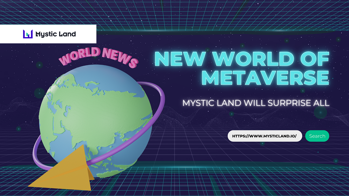New World of Metaverse. Mystic Land will Surprise All by Mystic Land Medium