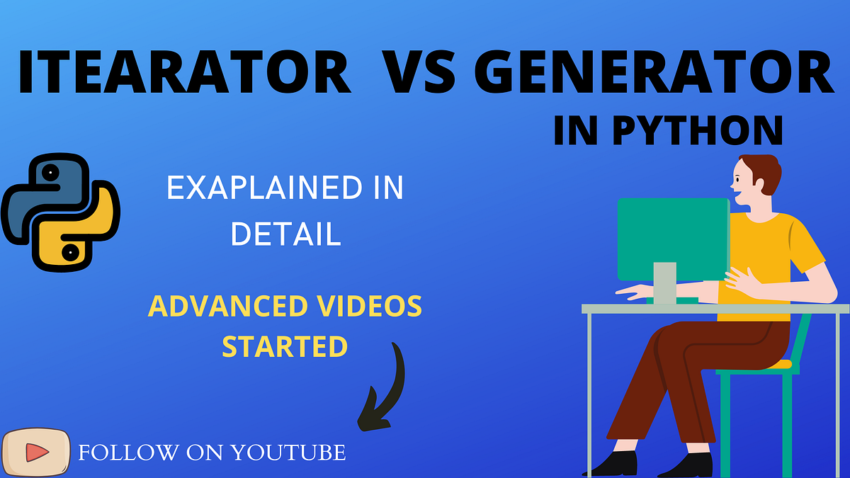 ITERATOR VS GENERATOR. Hello guys back to the python… by