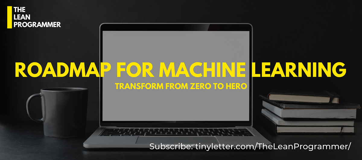 Roadmap for Machine Learning. Transform from Zero to Hero | by Mohsin ...