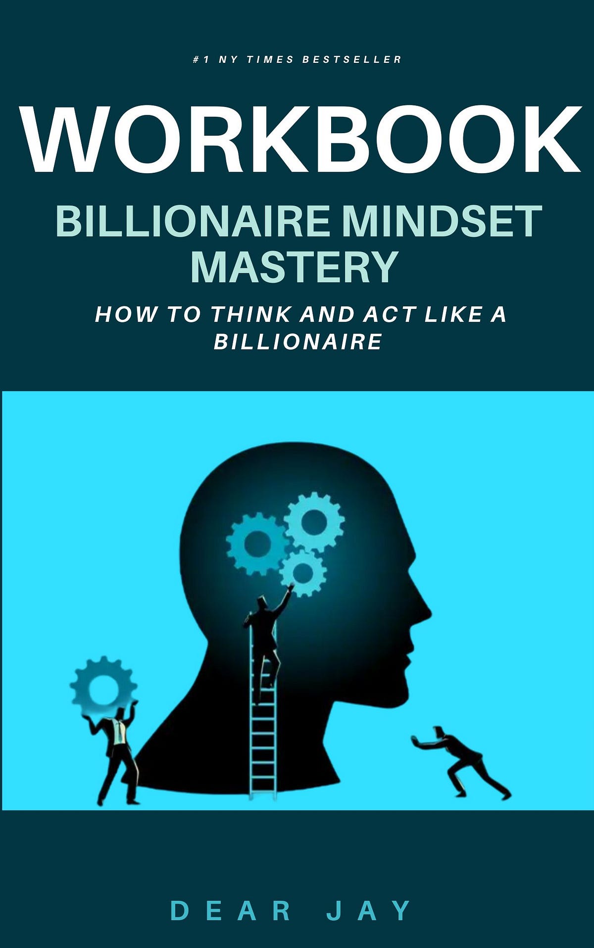 Billionaire Mindset Mastery How To Think And Act Like A Billionaire