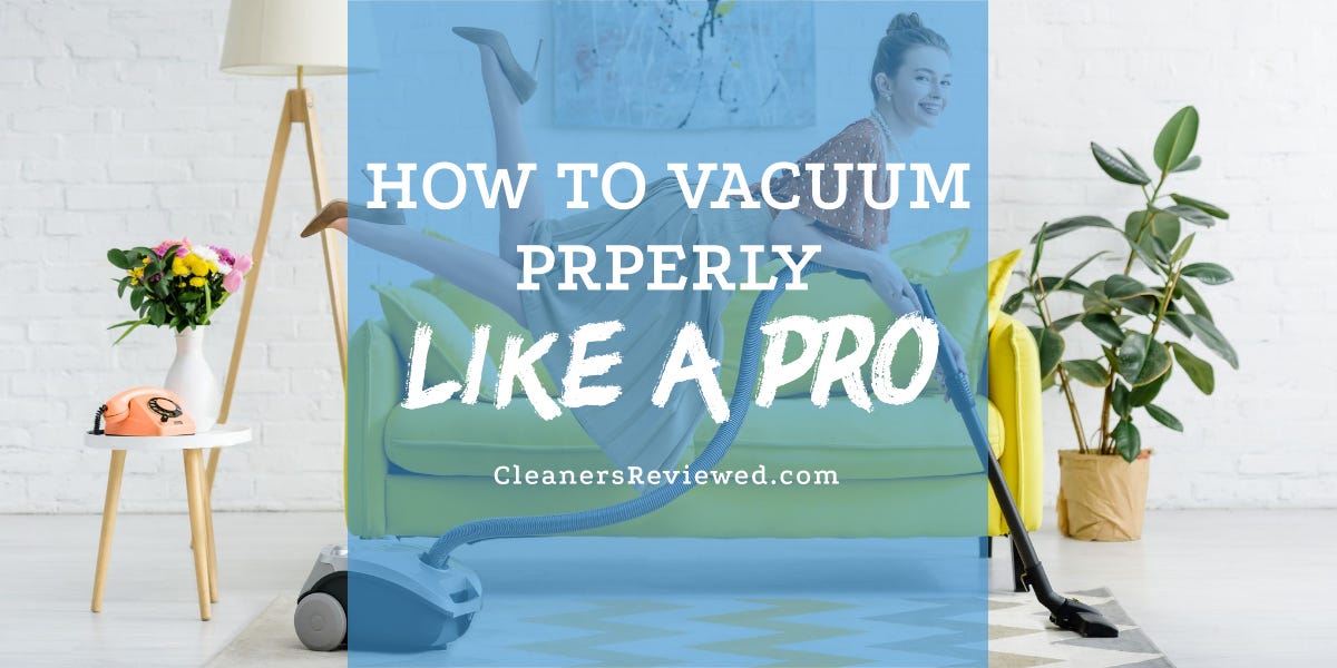 How To Vacuum Like A Pro. Yes, you heard it right. Just like… by