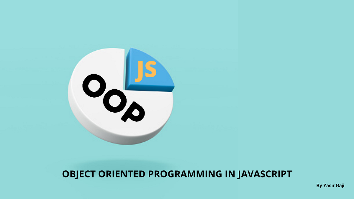 O.O.P in Javascript. Object-oriented programming is simply a… | by ...
