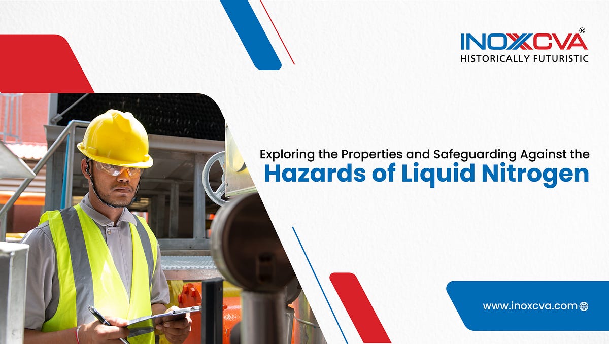Understanding the Properties and Hazards of Liquid Nitrogen by