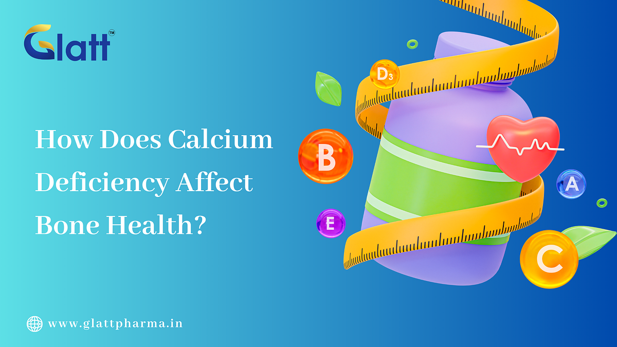 How Does Calcium Deficiency Affect Bone Health? by Glatt Pharmaceuticals Pvt. Ltd. Medium