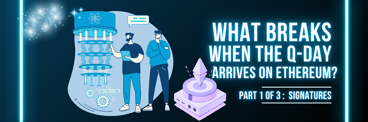Preview image for What Breaks When The Q-Day Arrives on Ethereum? P1 : Signatures